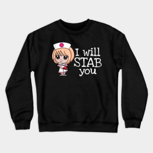 I Will Stab You' Funny Nursing Crewneck Sweatshirt